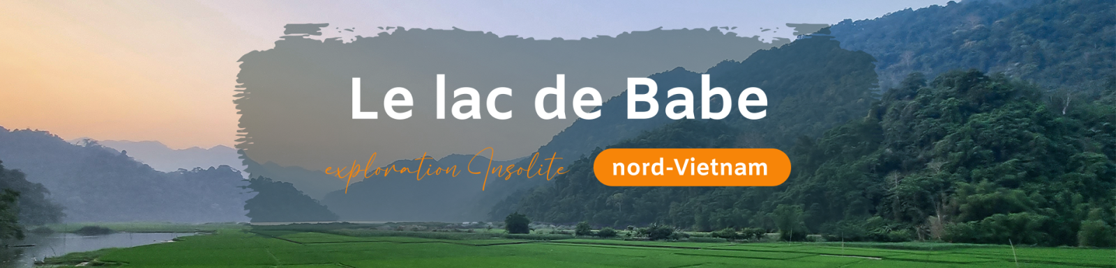 Explorer Le Lac De Babe : Beauté Mystérieuse Et Séduisante Du Nord-Vietnam 