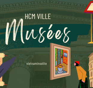 Musées à Ho Chi Minh Ville Vietnam : Les Incontournables