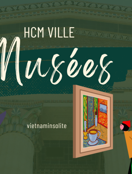 Musées à Ho Chi Minh Ville Vietnam : Les Incontournables